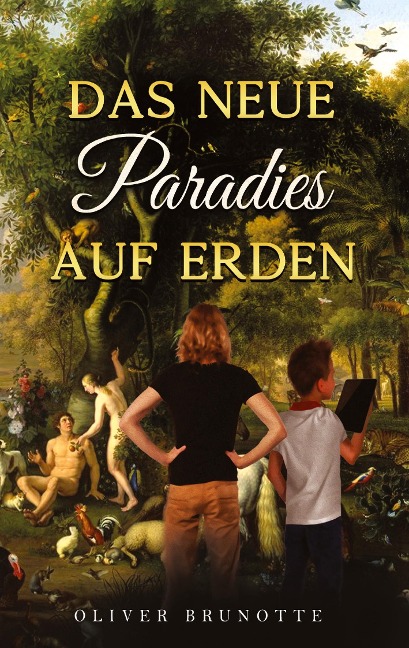 Das neue Paradies auf Erden - Oliver Brunotte