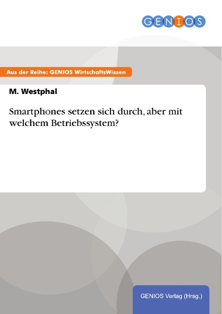 Smartphones setzen sich durch, aber mit welchem Betriebssystem? - M. Westphal