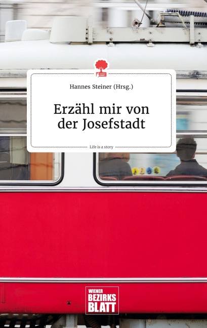 Erzähl mir von der Josefstadt. Life is a Story - story.one - 