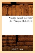 Cover-Bild zum Titel 'Voyage Dans l'Intérieur de l'Afrique (Éd.1838)' von 'Sans Auteur'