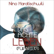 Cover-Bild zum Titel 'Das achte Leben (Für Brilka)' von 'Nino Haratischwili'