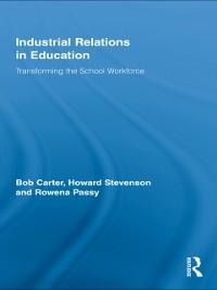 Industrial Relations in Education - Bob Carter, Howard Stevenson, Rowena Passy