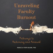 Cover-Bild zum Titel 'Unraveling Faculty Burnout' von 'Rebecca Pope-Ruark'