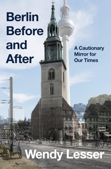 Berlin Before and After - Wendy Lesser