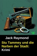 Cover-Bild zum Titel 'Stu Tammey und die Narben der Stadt: Krimi' von 'Jack Raymond'