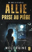 Cover-Bild zum Titel 'Allie prise au piège' von 'Meli Raine'