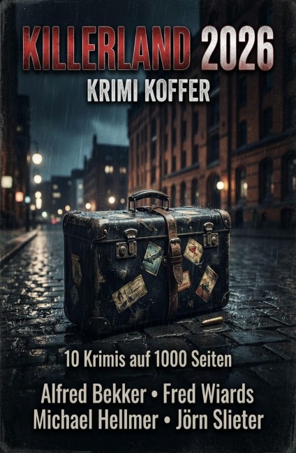 Killerland 2026: Krimi Koffer 10 Krimis auf 1300 Seiten - Alfred Bekker, Fred Wiards, Michael Hellmer, Jörn Slieter
