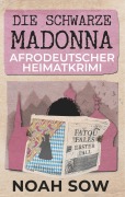 Cover-Bild zum Titel 'Die Schwarze Madonna - Fatou Falls Erster Fall' von 'Noah Sow'