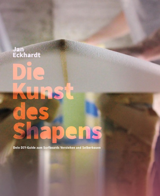 Die Kunst des Shapens - Jan Eckhardt