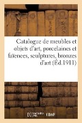 Catalogue de Meubles Et Objets d'Art Anciens Et de Style, Porcelaines Et Faïences Anciennes - Collectif