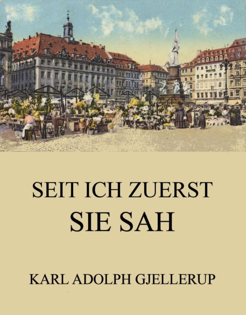 Seit ich zuerst sie sah - Karl Adolph Gjellerup