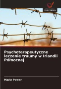 Cover-Bild zum Titel 'Psychoterapeutyczne leczenie traumy w Irlandii Pó¿nocnej' von 'Marie Power'