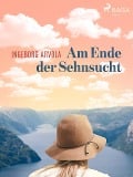 Cover-Bild zum Titel 'Am Ende der Sehnsucht' von 'Ingeborg Arvola'