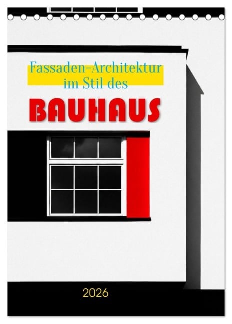 Fassaden-Architektur im Stil des BAUHAUS (Tischkalender 2026 DIN A5 hoch), CALVENDO Monatskalender - CreativeArt Md