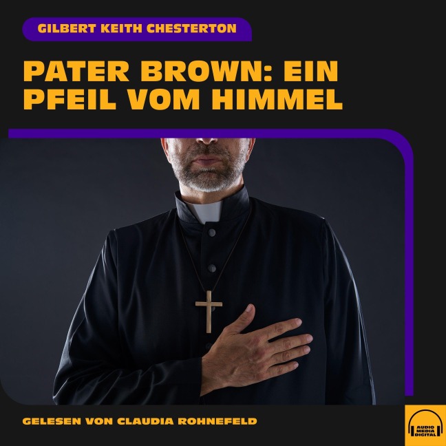 Pater Brown: Ein Pfeil vom Himmel - Gilbert Keith Chesterton