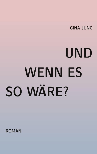 Und wenn es so waere? - Gina Jung