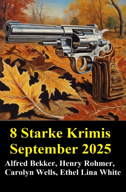 8 Starke Krimis September 2025 - Alfred Bekker, Henry Rohmer, Ethel Lina White, Carolyn Wells