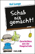 Schab nix gemacht! - Kai Lange