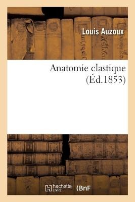 Anatomie Clastique - Louis Auzoux