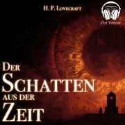 Cover-Bild zum Titel 'Der Schatten aus der Zeit' von 'Howard Phillips Lovecraft, der Vorleser, der Vorleser'