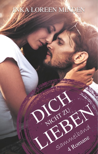 Dich nicht zu lieben - Inka Loreen Minden