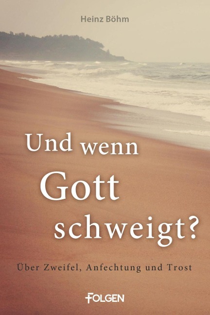Und wenn Gott schweigt? - Heinz Böhm