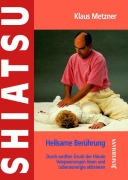 Cover-Bild zum Titel 'Shiatsu - heilsame Berührung' von 'Klaus Metzner'
