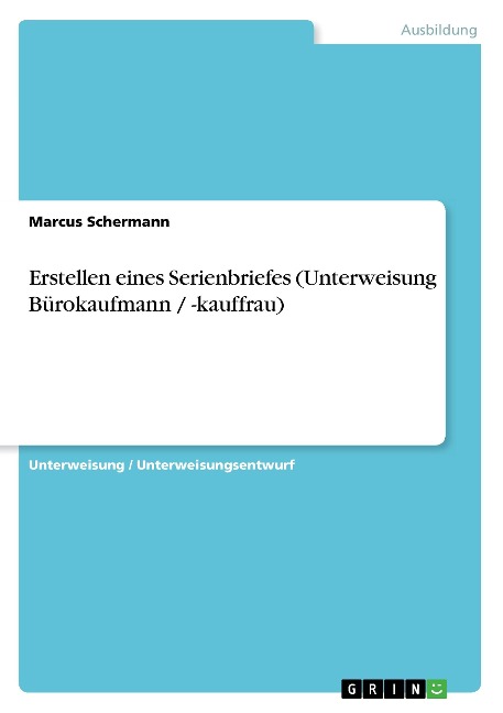 Erstellen eines Serienbriefes (Unterweisung Bürokaufmann / -kauffrau) - Marcus Schermann