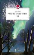 Cover-Bild zum Titel 'Und die Sterne sehen zu. Life is a Story - story.one' von 'Alina Knaus'