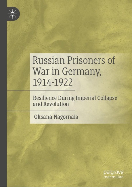 Russian Prisoners of War in Germany, 1914-1922 - Oksana Nagornaia