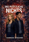 Cover-Bild zum Titel 'Ins plötzliche Nichts' von 'Hannah Wiegand'