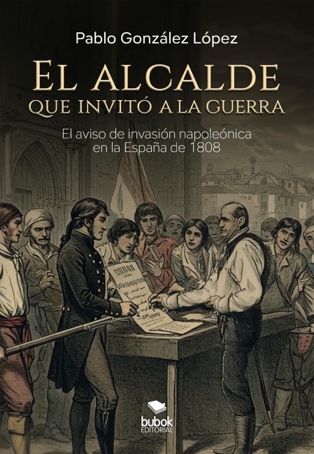 El alcalde que invitó a la guerra - Pablo González López