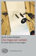 Cover-Bild zum Titel 'Una lingua per cantare. Gli scrittori italiani e la musica leggera' von 'Giulio Carlo Pantalei'