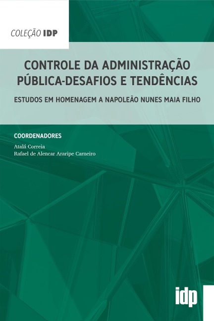 Controle da administração pública - desafios e tendências - Atalá Correia, Rafael de Alencar Araripe