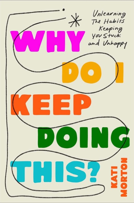Why Do I Keep Doing This? - Kati Morton