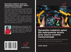 Dynamika ludzkich opinii dla wykrywanie stresu przy u¿yciu uczenia maszynowego - Anita Goyal