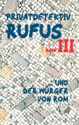 Cover-Bild zum Titel 'Privatdetektiv Rufus III' von 'M. G. Scultetus'