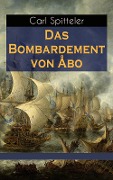 Das Bombardement von Åbo - Carl Spitteler
