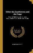 Cover-Bild zum Titel 'Ueber Das Zunftwesen Und Die Frage: Sind Die Zünfte Beyzuhalten Oder Abzuschaffen? Von Johann Adam Weiss' von 'Johann Adam Weiss'