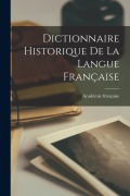 Cover-Bild zum Titel 'Dictionnaire Historique De La Langue Française' von 'Académie Française'