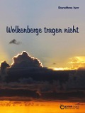 Cover-Bild zum Titel 'Wolkenberge tragen nicht' von 'Dorothea Iser'