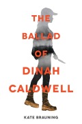 Cover-Bild zum Titel 'The Ballad of Dinah Caldwell' von 'Kate Brauning'