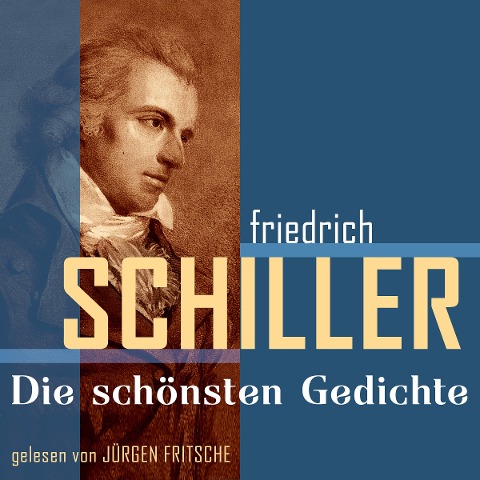 Friedrich von Schiller: Die schönsten Gedichte - Friedrich von Schiller
