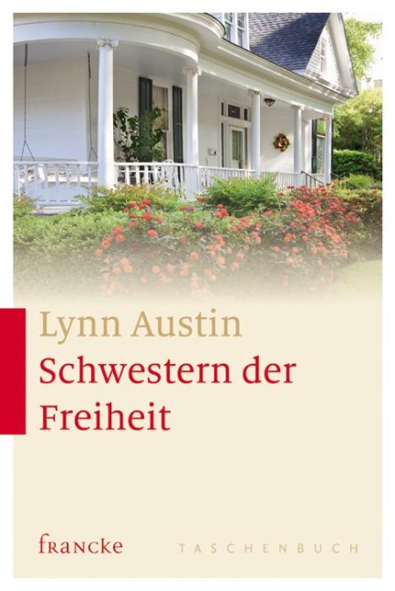 Schwestern der Freiheit - Lynn Austin