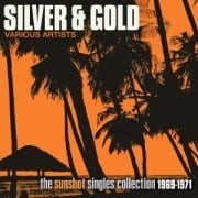 Silver & Gold: Sunshot Singles Collection 1969-71 - Various