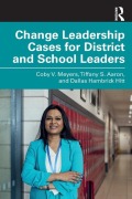 Cover-Bild zum Titel 'Change Leadership Cases for District and School Leaders' von 'Coby V. Meyers, Dallas Hambrick Hitt, Tiffany S. Aaron'