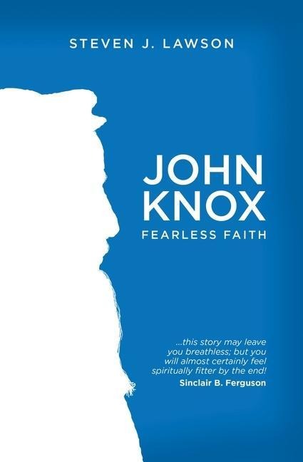 John Knox - Steven J Lawson