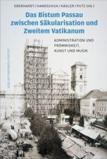 Das Bistum Passau zwischen Säkularisation und Zweitem Vatikanum - 