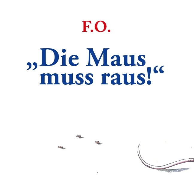 Die Maus muss raus! - F. O.