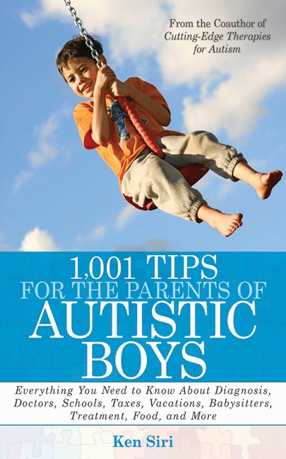1,001 Tips for the Parents of Autistic Boys - Ken Siri